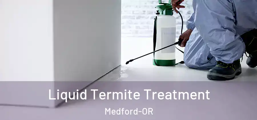  Liquid Termite Treatment Medford-OR