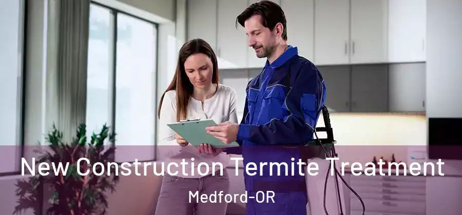  New Construction Termite Treatment Medford-OR
