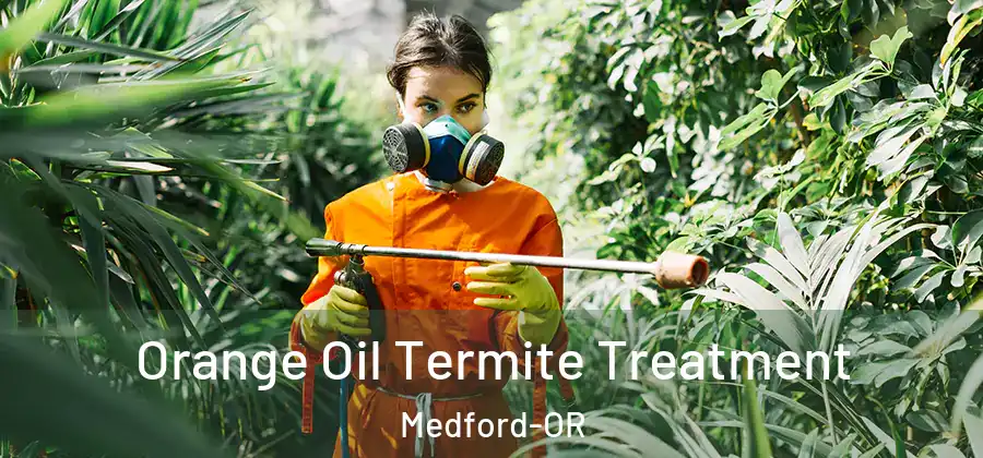  Orange Oil Termite Treatment Medford-OR