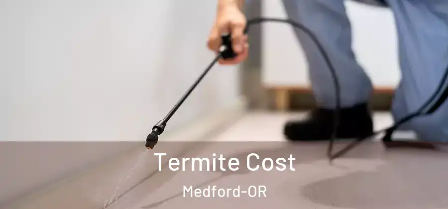 Termite Cost Medford-OR