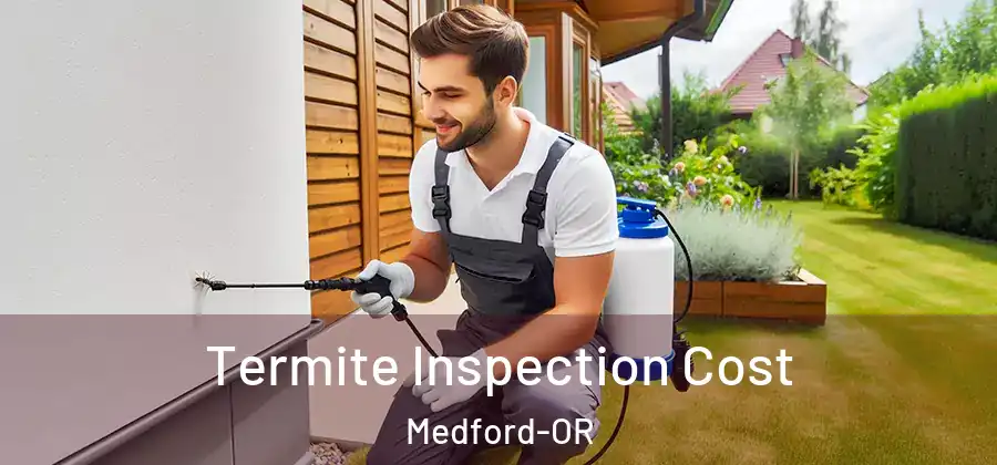 Termite Inspection Cost Medford-OR